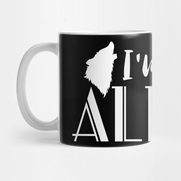 I Am The Alpha | Wolf Wolves Saying Wolfpack by DesignatedDesigner